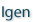 igen